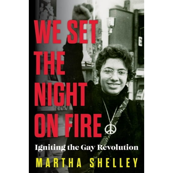 We Set the Night on Fire : Igniting the Gay Revolution (Hardcover)