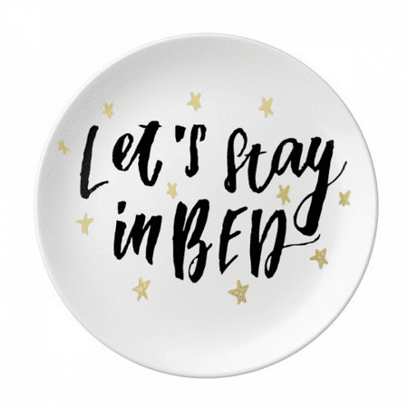 

Let S Stay In Bed Quote Handwrite Plate Decorative Porcelain Salver Tableware Dinner Dish