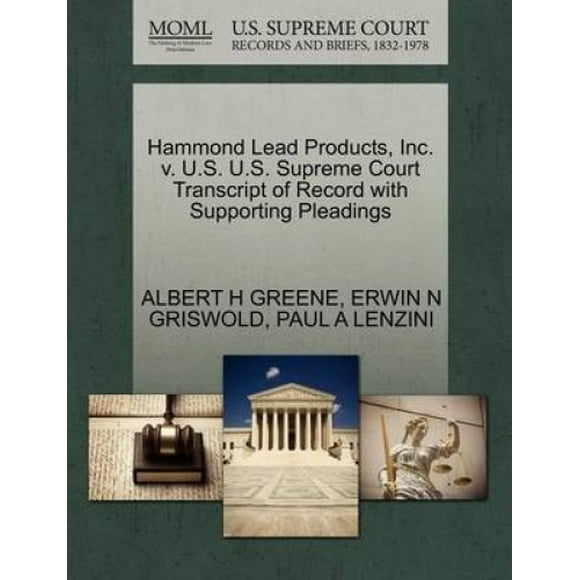 Hammond Lead Products, Inc. V. U.S. U.S. Supreme Court Transcript of Record with Supporting Pleadings