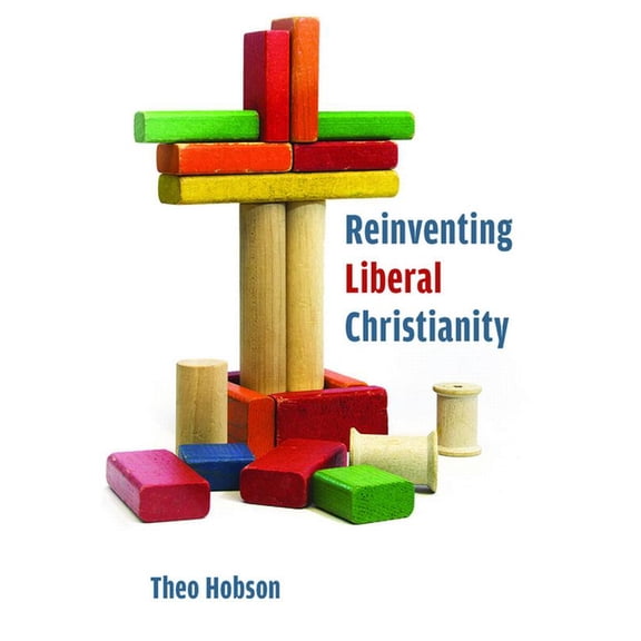 Reinventing Liberal Christianity, (Paperback)