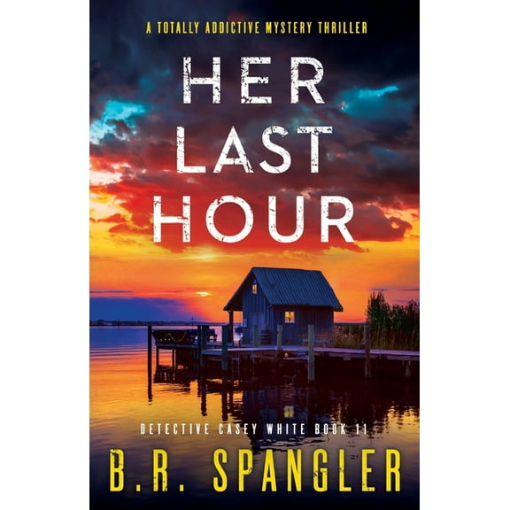 Her Last Hour: A totally addictive mystery thriller, (Paperback)