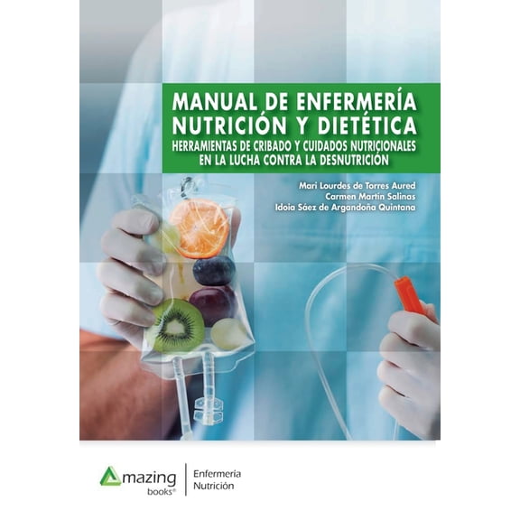 Manual de EnfermerÃ­a, NutriciÃ³n Y DietÃ©tica: Herramientas de cribado y cuidados nutricionales en la lucha contra la desn, (Paperback)