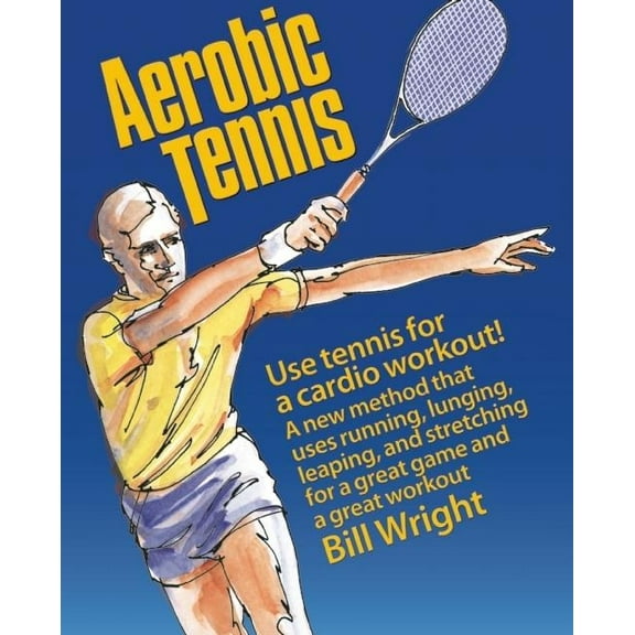 Aerobic Tennis: Use Tennis for a Cardio Workout! (Paperback)