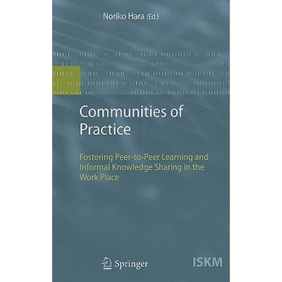 Pre-Owned Information Science and Knowledge Manage Communities of Practice: Fostering Peer-To-Peer Learning and Informal Knowledge Sharing in the Work Place, Book 13, (Hardcover)