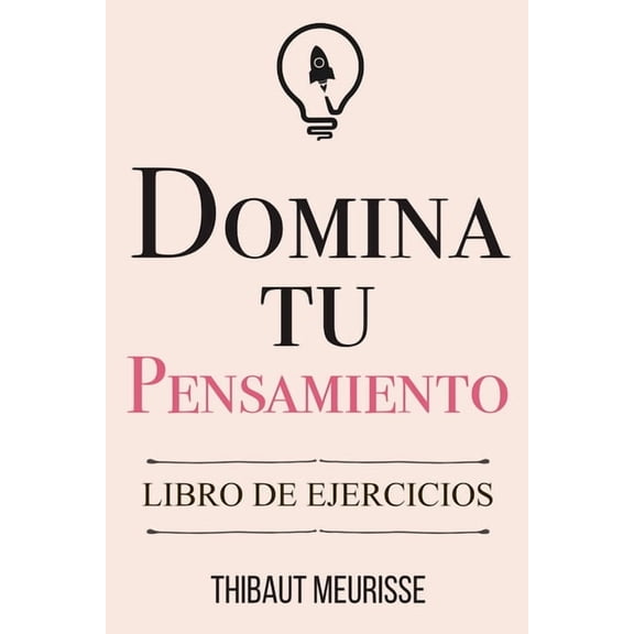 Domina Tu Pensamiento: Libro de Ejercicios (Paperback)