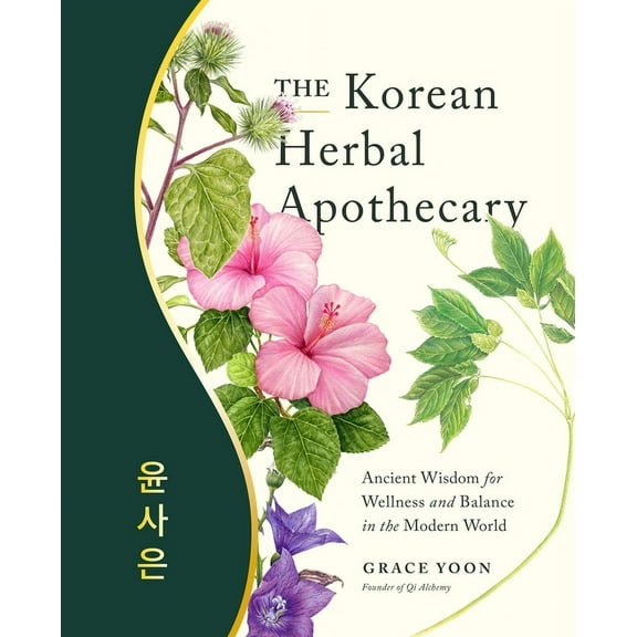 The Korean Herbal Apothecary: Ancient Wisdom for Wellness and Balance in the Modern World, (Paperback)