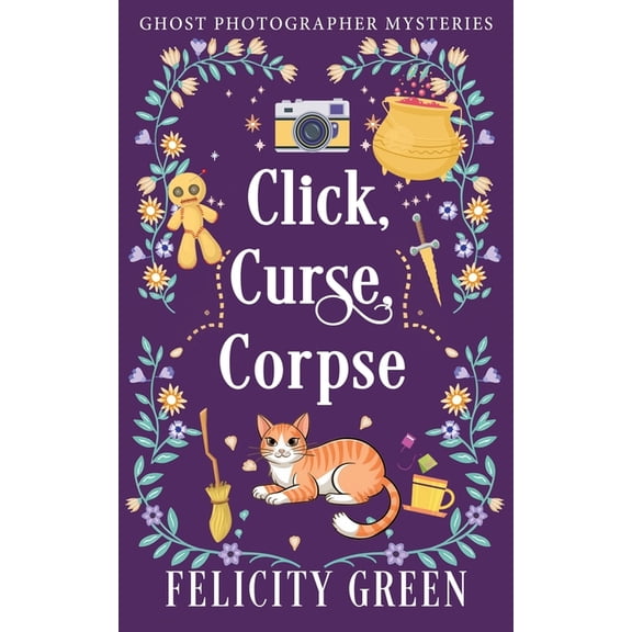 Ghost Photographer Mysteries Click, Curse, Corpse: A Ghost Photographer Paranormal Cozy Mystery, Book 2, (Paperback)