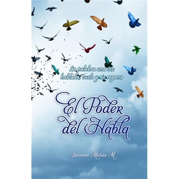 Pre-Owned El Poder del Habla: "T? eres esclavo de lo que dices y due?o de lo que callas" "S?lo una palabra es suficiente para animar, alegrar, benef