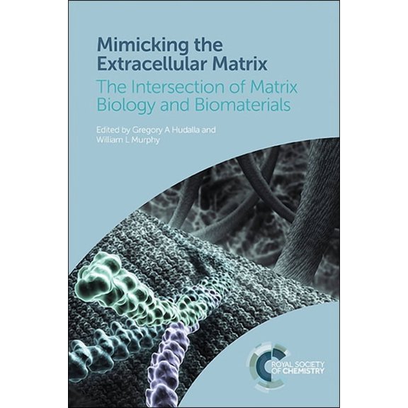 Mimicking the Extracellular Matrix: The Intersection of Matrix Biology and Biomaterials, (Paperback)