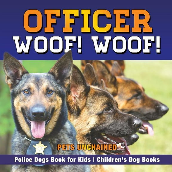 Officer Woof! Woof! Police Dogs Book for Kids Children's Dog Books, (Paperback)