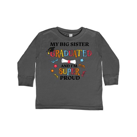 

Inktastic My Big Sister Graduated and I m Super Proud Gift Toddler Boy or Toddler Girl Long Sleeve T-Shirt
