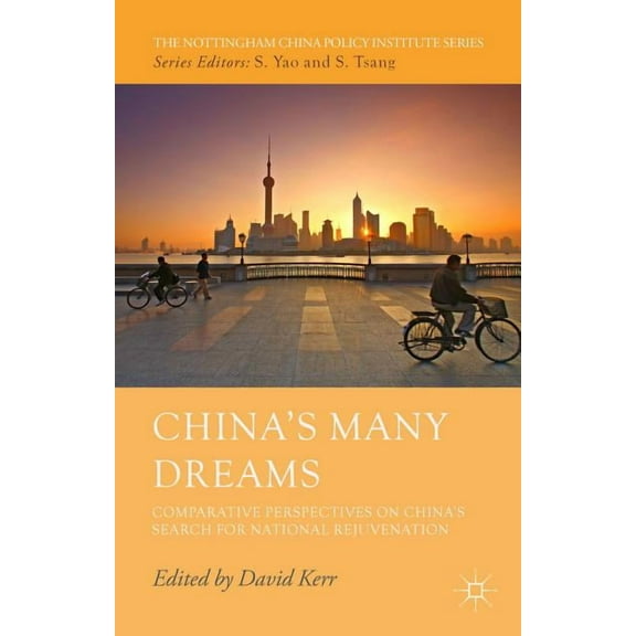 Nottingham China Policy Institute China's Many Dreams: Comparative Perspectives on China's Search for National Rejuvenation, (Hardcover)