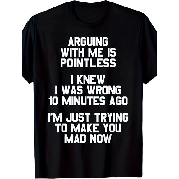 Arguing with Me Is Pointless Funny Saying T-Shirt