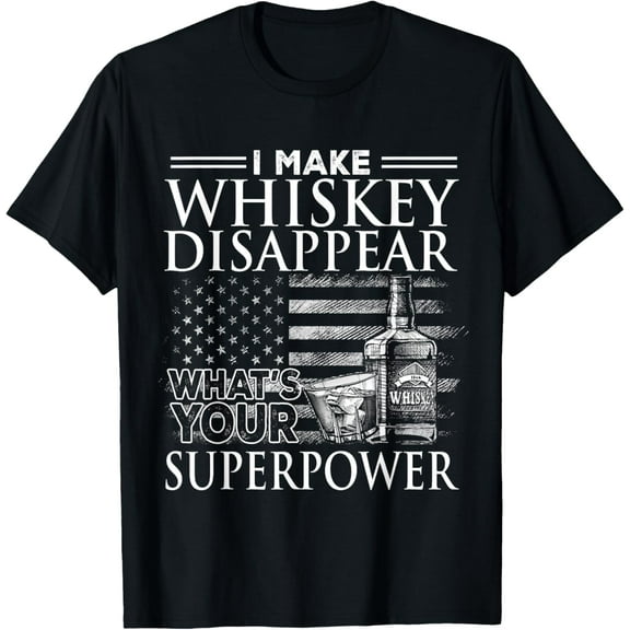 I Make Whiskey Disappear What's Your Superpower, Beer Day T-Shirt