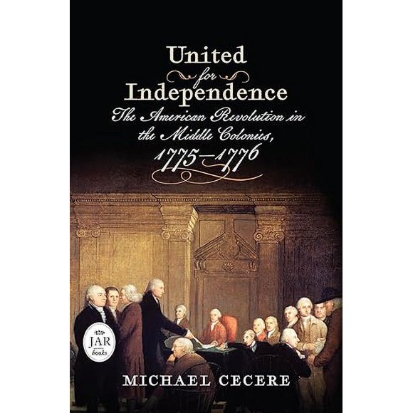 United for Independence: The American Revolution in the Middle Colonies, 1775-1776 (Journal of the American Revolution Books)