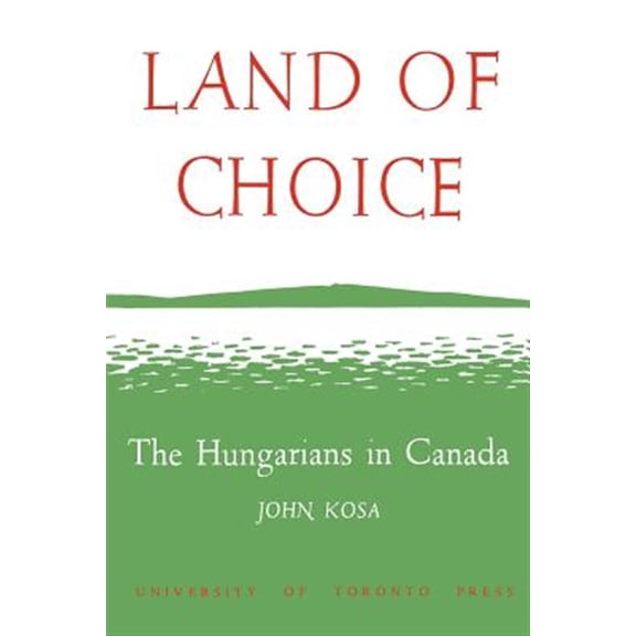 Pre-Owned Land of Choice: The Hungarians in Canada (Paperback)