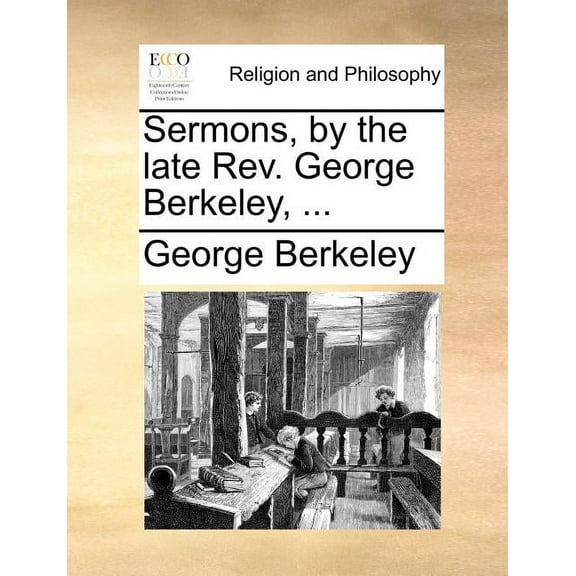 Sermons, by the Late REV. George Berkeley, ... (Paperback)