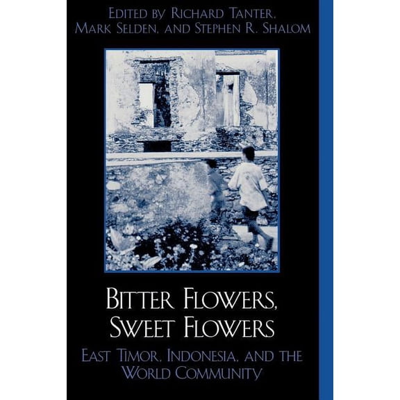 War and Peace Library Bitter Flowers, Sweet Flowers: East Timor, Indonesia, and the World Community, (Paperback)
