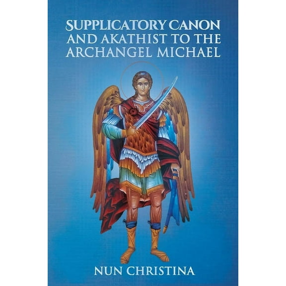 Supplicatory Canon and Akathist to the Archangel Michael (Paperback)