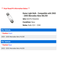 thumbnail image 2 of Dome Light Bulb - Compatible with 2003 - 2005 Mercedes-Benz ML350 2004, 2 of 2