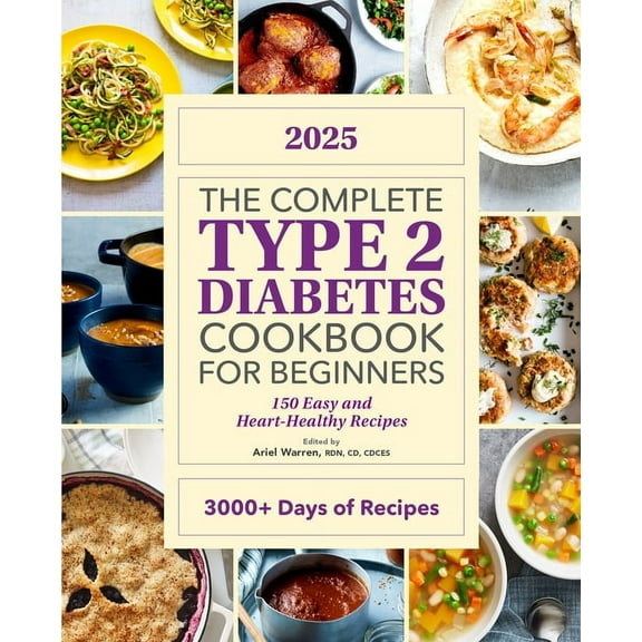 The Complete Type 2 Diabetes Cookbook for Beginners 2025: 150 Easy and Heart-Healthy Recipes, (Paperback)