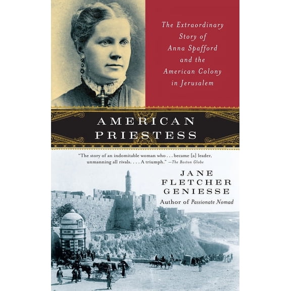 American Priestess: The Extraordinary Story of Anna Spafford and the American Colony in Jerusalem, (Paperback)