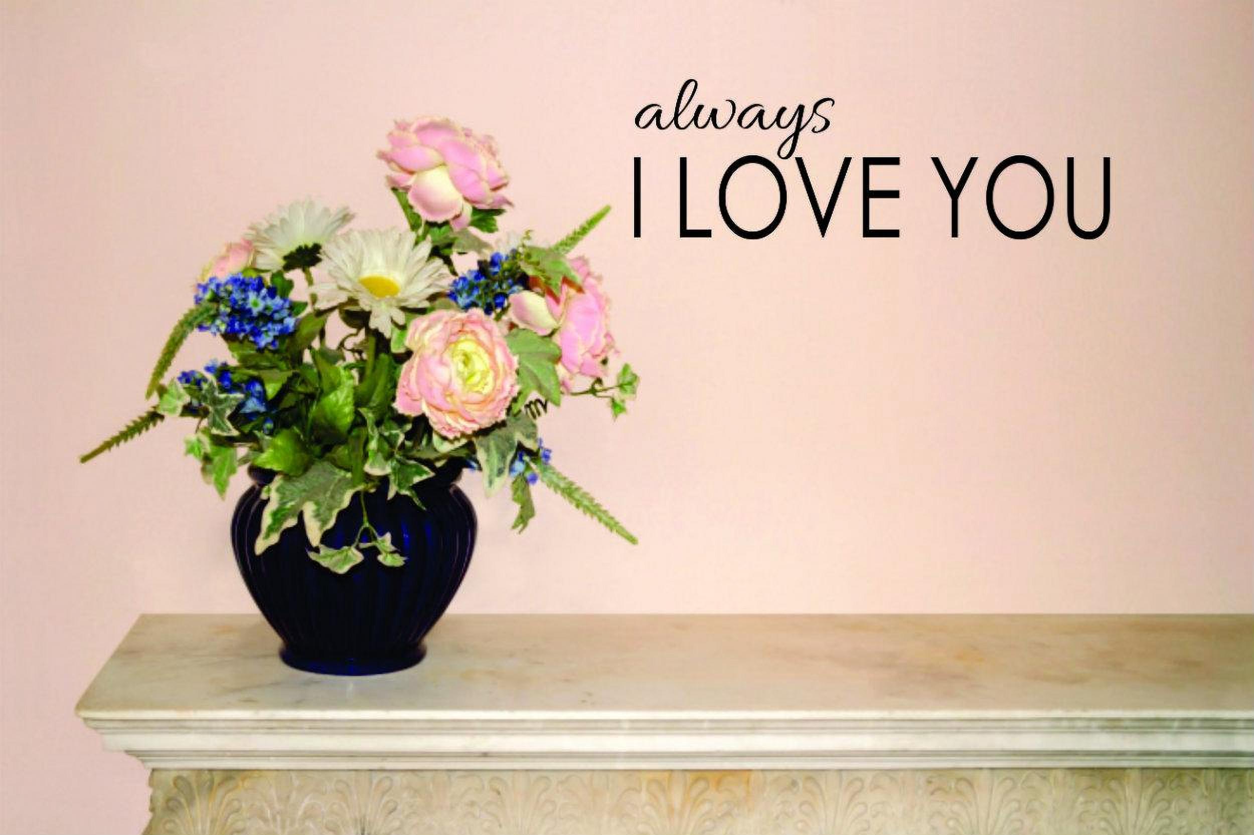 Design With Vinyl Home Wall Decals Always I Love You Motivational Wall ...