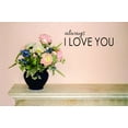 thumbnail image 1 of Custom Wall Decal Sticker Always I Love You Home Decor 12 x 30", 1 of 1