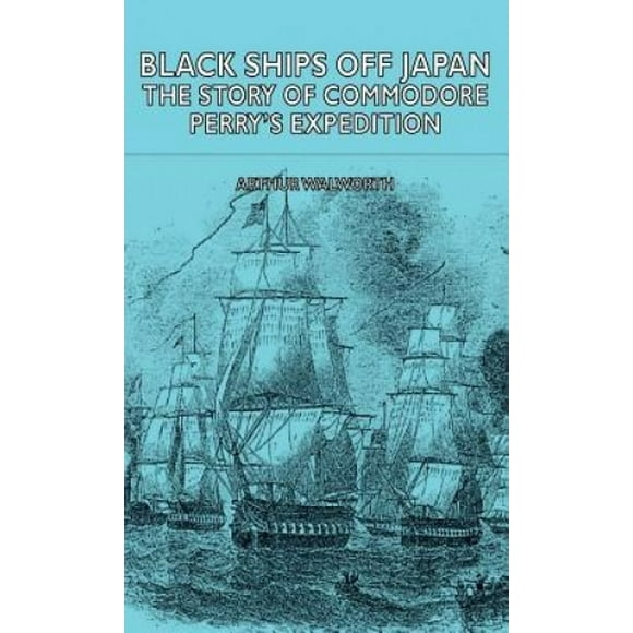 Les Navires Noirs au Large du Japon - l'Histoire de l'Expédition du Commodore Perry