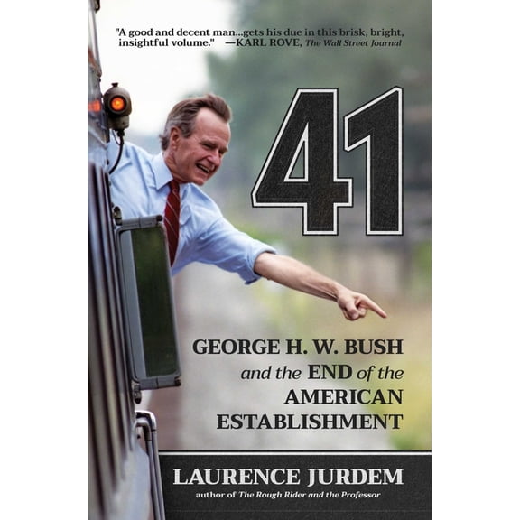 41: George H. W. Bush and the End of the American Establishment, (Hardcover)
