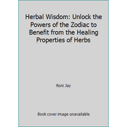 Angle View: Herbal Wisdom: Unlock the Powers of the Zodiac to Benefit from the Healing Properties of Herbs [Hardcover - Used]