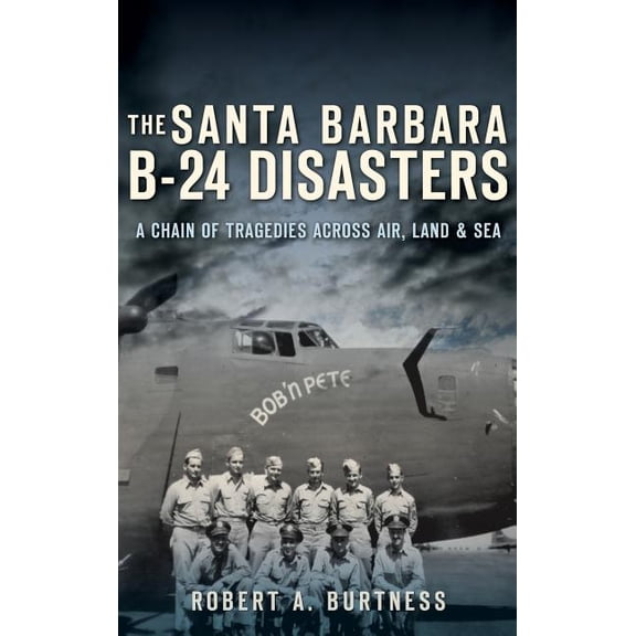 The Santa Barbara B-24 Disasters (Hardcover)