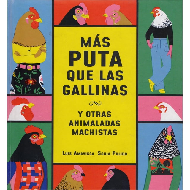 Más puta que las gallinas y otras animaladas machistas