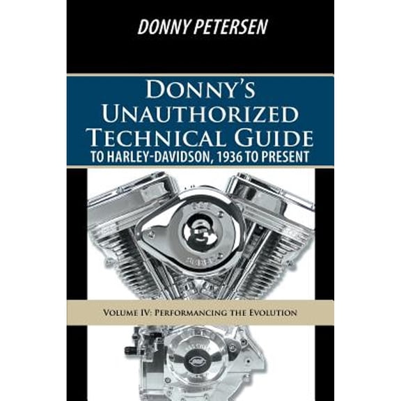 Pre-Owned Donny's Unauthorized Technical Guide to Harley-Davidson, 1936 to Present: Volume IV: Performancing (Paperback) by Donny Petersen