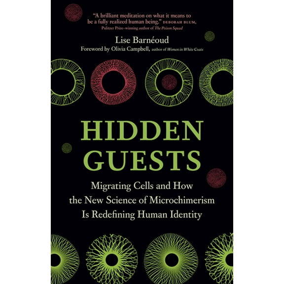 Hidden Guests: Migrating Cells and How the New Science of Microchimerism Is Redefining Human Identity, (Hardcover)