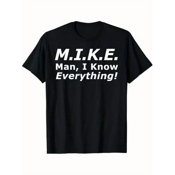 Sam Soft MIKE: I Know Everything T-Shirt Men Women Unisex Unisex Cotton Tee, Full Size S-5XL