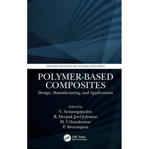 Emerging Materials and Technologies Polymer-Based Composites: Design, Manufacturing, and Applications, (Paperback)