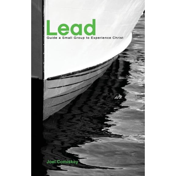 Lead: Guide a Small Group to Experience Christ, (Paperback)