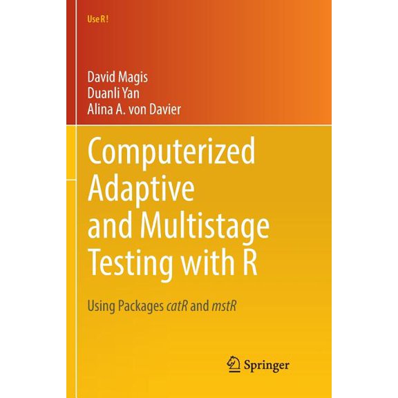 Use R! Computerized Adaptive and Multistage Testing with R: Using Packages Catr and Mstr, (Paperback)