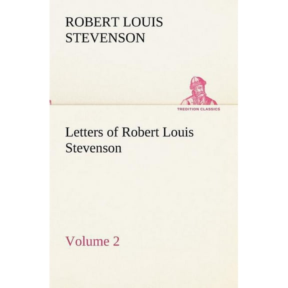 Letters of Robert Louis Stevenson - Volume 2, (Paperback)