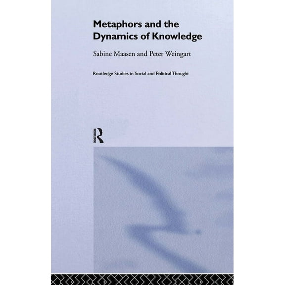 Routledge Studies in Social and Politica Metaphor and the Dynamics of Knowledge, Book 26, (Hardcover)