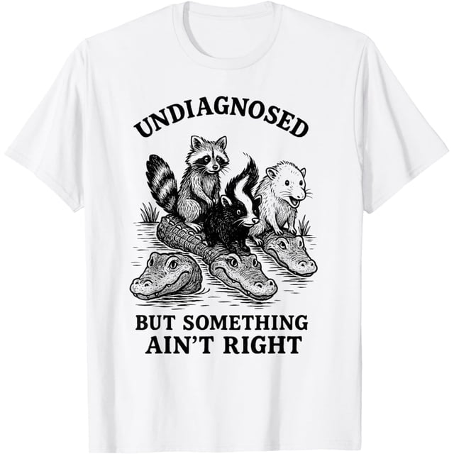 Undiagnosed But Something Ain't Right - Camiseta divertida de mapache