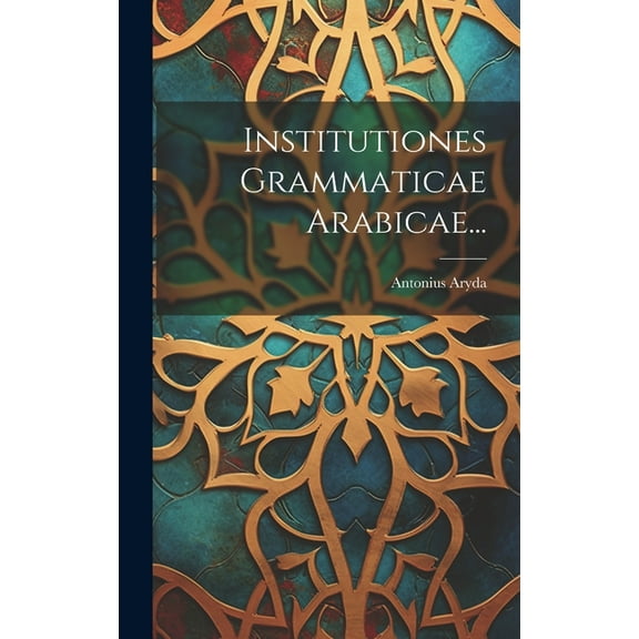 Institutiones Grammaticae Arabicae... (Hardcover)
