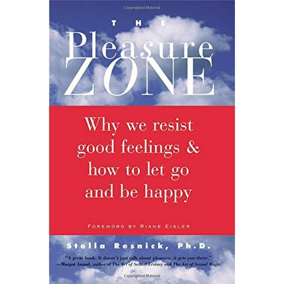 Pre-Owned The Pleasure Zone: Why We Resist Good Feelings and How to Let Go and Be Happy (Paperback) 1573241504 9781573241502