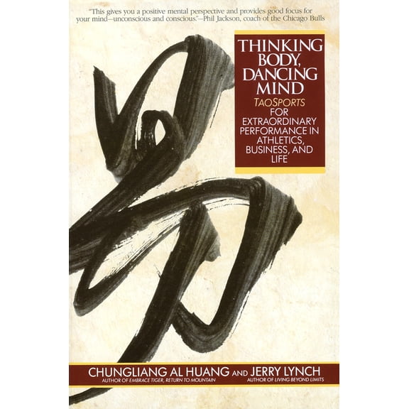 Pre-Owned Thinking Body, Dancing Mind: Taosports for Extraordinary Performance in Athletics, Business, and Life (Paperback) 0553373781 9780553373783