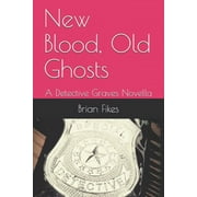 New Blood, Old Ghosts: A Detective Graves Novella (Paperback)