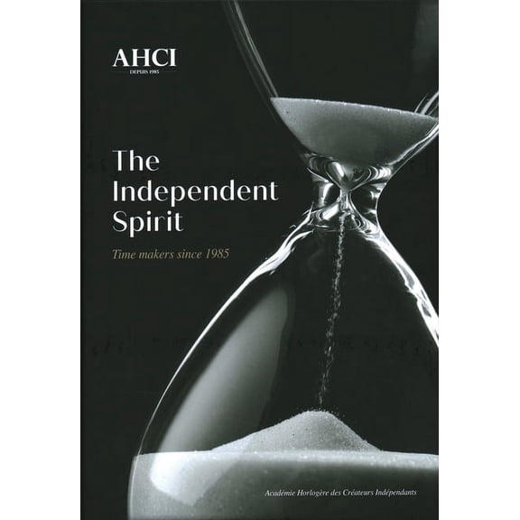 AHCI – The Independent Spirit : Time Makers Since 1985 (Hardcover)