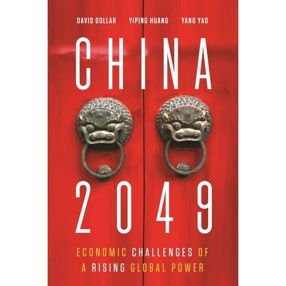 China 2049: Economic Challenges of a Rising Global Power, (Paperback)