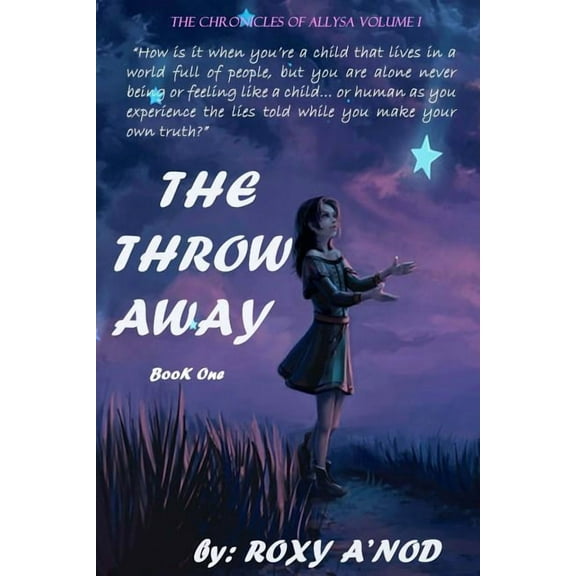 The Throw Away, Book I: The Chronicles Of Allysa, Volum I