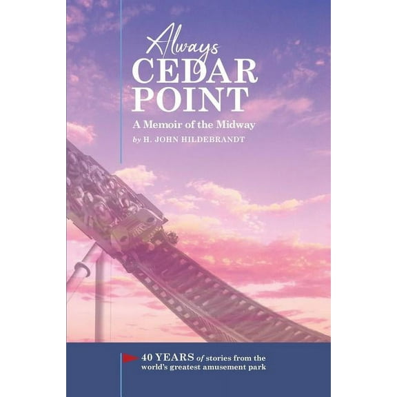 Always Cedar Point: A Memoir of the Midway, (Paperback)